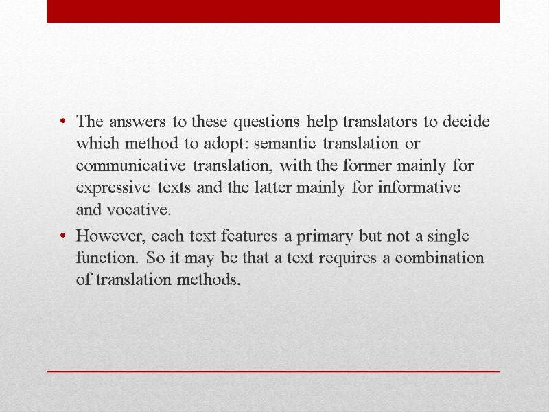 The answers to these questions help translators to decide which method to adopt: semantic